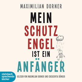Hörbuch Mein Schutzengel ist ein Anfänger  - Autor Maximilian Dorner   - gelesen von Maximilian Dorner