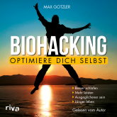 Hörbuch Biohacking – Optimiere dich selbst  - Autor Maximilian Gotzler   - gelesen von Max Gotzler