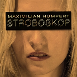 Hörbuch Stroboskop  - Autor Maximilian Humpert   - gelesen von Maximilian Humpert