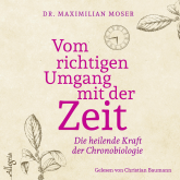 Hörbuch Vom richtigen Umgang mit der Zeit  - Autor Maximilian Moser   - gelesen von Christian Baumann