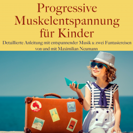 Hörbuch Maximilian Neumann: Progressive Muskelentspannung für Kinder  - Autor Maximilian Neumann   - gelesen von Maximilian Neumann