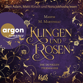 Hörbuch Die dunklen Tiermagier - Klingen und Rosen - Die Tiermagier-Reihe, Band 4 (Ungekürzte Lesung)  - Autor Maxym M. Martineau   - gelesen von Schauspielergruppe