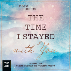 Hörbuch The Time I Stayed With You  - Autor Maya Hughes   - gelesen von Schauspielergruppe