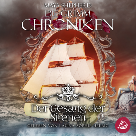 Hörbuch Die Grimm Chroniken 4 - Der Gesang der Sirenen  - Autor Maya Shepherd   - gelesen von Laura Sophie Helbig