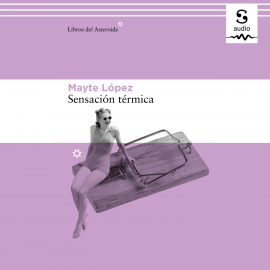 Hörbuch Sensación térmica  - Autor Mayte López   - gelesen von Deia Vargas