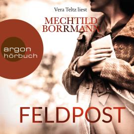 Hörbuch Feldpost (Ungekürzte Lesung)  - Autor Mechtild Borrmann   - gelesen von Vera Teltz