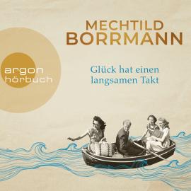 Hörbuch Glück hat einen langsamen Takt (Ungekürzt)  - Autor Mechtild Borrmann   - gelesen von Schauspielergruppe