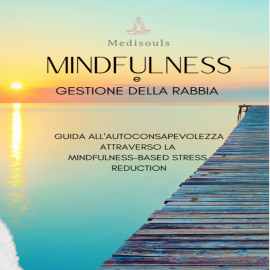 Hörbuch MINDFULNESS E GESTIONE DELLA RABBIA  - Autor Medisouls Medisouls   - gelesen von Gianluca Testa