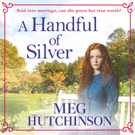 Hörbuch A Handful of Silver  - Autor Meg Hutchinson   - gelesen von Annie Aldington