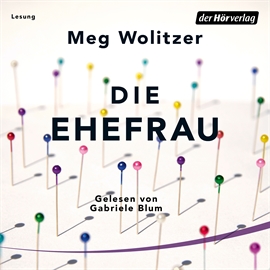 Hörbuch Die Ehefrau  - Autor Meg Wolitzer   - gelesen von Gabriele Blum