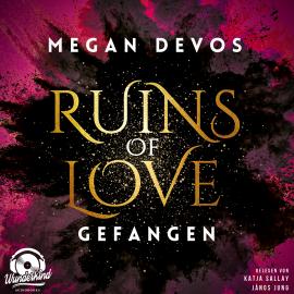 Hörbuch Gefangen - Ruins of Love - Grace & Hayden, Band 1 (Ungekürzt)  - Autor Megan DeVos   - gelesen von Schauspielergruppe