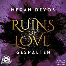 Hörbuch Gespalten - Ruins of Love - Grace & Hayden, Band 2 (Ungekürzt)  - Autor Megan DeVos   - gelesen von Schauspielergruppe