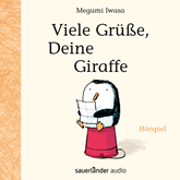 Hörbuch Viele Grüße, Deine Giraffe  - Autor Megumi Iwasa   - gelesen von Schauspielergruppe