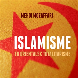Hörbuch Islamisme - en orientalsk totalitarisme  - Autor Mehdi Mozaffari   - gelesen von Peter Milling