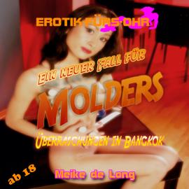 Hörbuch Erotik für's Ohr, Ein neuer Fall für MOLDERS - Überraschung in Bangkok  - Autor Meike de Long   - gelesen von Jean Marti