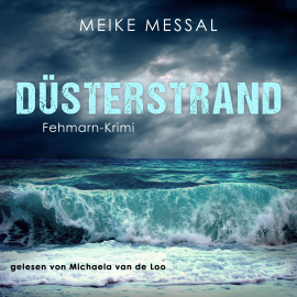 Hörbuch Düsterstrand  - Autor Meike Messal   - gelesen von Michaela van de Loo
