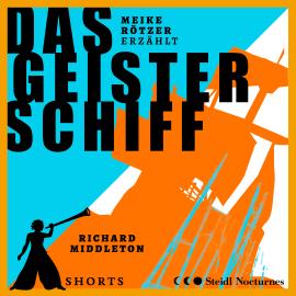 Hörbuch Das Geisterschiff - Erzählbuch SHORTS (Ungekürzt)  - Autor Meike Rötzer   - gelesen von Meike Rötzer