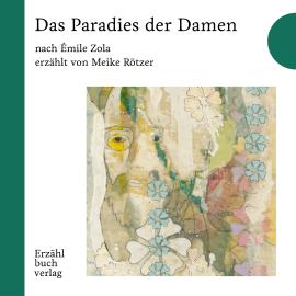 Hörbuch Das Paradies der Damen - Erzählbuch, Band 3 (Ungekürzt)  - Autor Meike Rötzer   - gelesen von Meike Rötzer