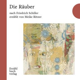 Hörbuch Die Räuber - Erzählstück, Band 3 (Ungekürzt)  - Autor Meike Rötzer   - gelesen von Meike Rötzer