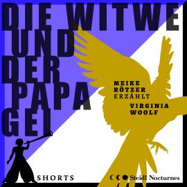 Hörbuch Die Witwe und der Papagei - Erzählbuch SHORTS (Ungekürzt)  - Autor Meike Rötzer   - gelesen von Meike Rötzer