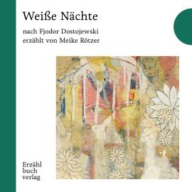 Hörbuch Weiße Naechte - Erzählbuch, Band 2 (Ungekürzt)  - Autor Meike Rötzer   - gelesen von Meike Rötzer