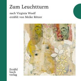 Hörbuch Zum Leuchtturm - Erzählbuch, Band 1 (Ungekürzt)  - Autor Meike Rötzer   - gelesen von Meike Rötzer