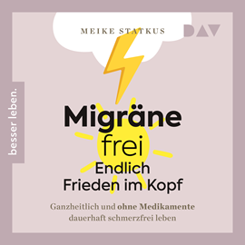 Hörbuch Migräne-frei - endlich Frieden im Kopf. Ganzheitlich und ohne Medikamente dauerhaft schmerzfrei leben (Ungekürzt)  - Autor Meike Statkus   - gelesen von Luise Georgi