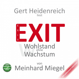 Hörbuch Exit - Wohlstand ohne Wachstum  - Autor Meinhard Miegel   - gelesen von Schauspielergruppe
