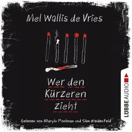 Hörbuch Wer den Kürzeren zieht (Ungekürzt)  - Autor Mel Wallis de Vries   - gelesen von Schauspielergruppe