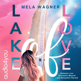 Hörbuch Lake of Love  - Autor Mela Wagner   - gelesen von Schauspielergruppe
