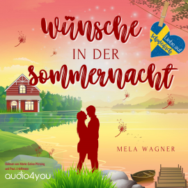 Hörbuch Wünsche in der Sommernacht  - Autor Mela Wagner   - gelesen von Schauspielergruppe