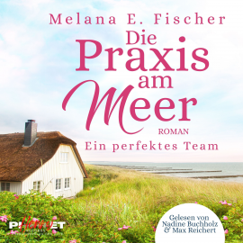 Hörbuch Die Praxis am Meer - Ein perfektes Team  - Autor Melana E. Fischer   - gelesen von Schauspielergruppe