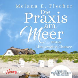 Hörbuch Die Praxis am Meer - Eine zweite Chance  - Autor Melana E. Fischer   - gelesen von Schauspielergruppe