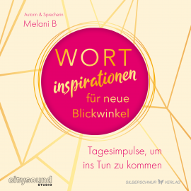 Hörbuch Wortinspirationen für neue Blickwinkel  - Autor Melani B   - gelesen von Melani B