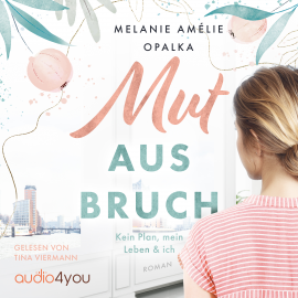 Hörbuch Mutausbruch  - Autor Melanie Amélie Opalka   - gelesen von Tina Viermann