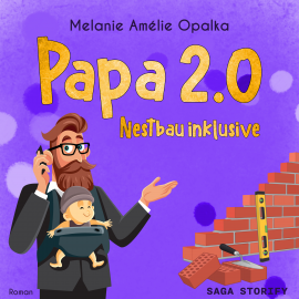 Hörbuch Papa 2.0 – Nestbau inklusive (Teil 3)  - Autor Melanie Amélie Opalka   - gelesen von Nick-Robin Dietrich
