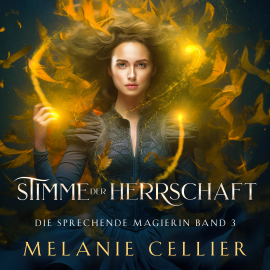 Hörbuch Stimme der Herrschaft (Die sprechende Magierin 3 ) - Hörbuch  - Autor Melanie Cellier   - gelesen von Lisa Müller