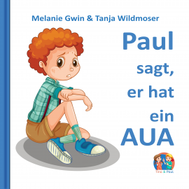 Hörbuch Paul sagt, er hat ein Aua  - Autor Melanie Gwin   - gelesen von Anastasia Milor