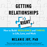 Getting Relationships Right - How to Build Resilience and Thrive in Life, Love, and Work (Unabridged)