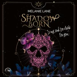 Hörbuch Shadowborn - Is My Soul Too Dark for You? (ungekürzt)  - Autor Melanie Lane   - gelesen von Funda Vanroy