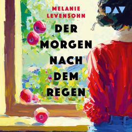 Hörbuch Der Morgen nach dem Regen (Ungekürzt)  - Autor Melanie Levensohn   - gelesen von Schauspielergruppe