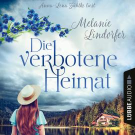 Hörbuch Die verbotene Heimat (Ungekürzt)  - Autor Melanie Lindorfer   - gelesen von Anna-Lena Zühlke