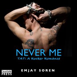 Hörbuch Never Me - TAT: A Rocker Romance, Book 5 (Unabridged)  - Autor Melanie Walker   - gelesen von Amber Reed