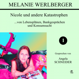Hörbuch Nicole und andere Katastrophen 1  - Autor Melanie Werlberger   - gelesen von Angela Schneider