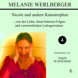 Hörbuch Nicole und andere Katastrophen 4  - Autor Melanie Werlberger   - gelesen von Angela Schneider