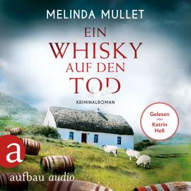 Hörbuch Ein Whisky auf den Tod - Abigail Logan ermittelt, Band 4 (Ungekürzt)  - Autor Melinda Mullet   - gelesen von Katrin Heß