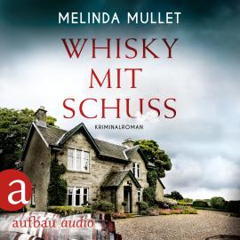 Hörbuch Whisky mit Schuss - Abigail Logan ermittelt, Band 3 (Ungekürzt)  - Autor Melinda Mullet   - gelesen von Katrin Heß