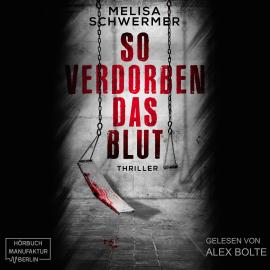 Hörbuch So verdorben das Blut - Fabian Prior, Band 6 (ungekürzt)  - Autor Melisa Schwermer   - gelesen von Alex Bolte