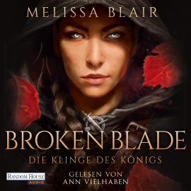 Hörbuch Broken Blade – Die Klinge des Königs  - Autor Melissa Blair   - gelesen von Ann Vielhaben
