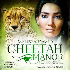 Hörbuch Der Schwur der Indianerin - Cheetah Manor, Band 3 (ungekürzt)  - Autor Melissa David   - gelesen von Lisa Müller
